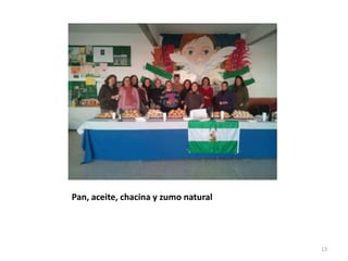 Pan, aceite, chacina y zumo natural
13
 