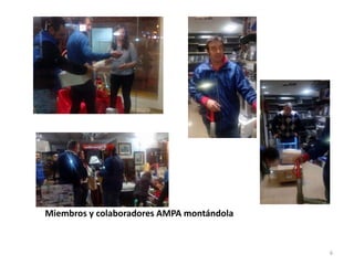 Miembros y colaboradores AMPA montándola
6
 