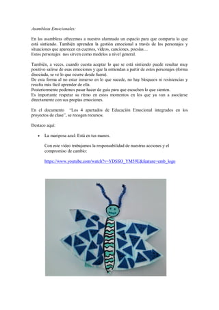 Asambleas Emocionales:
En las asambleas ofrecemos a nuestro alumnado un espacio para que comparta lo que
está sintiendo. T...