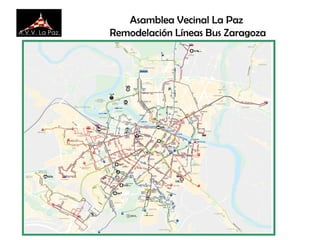 Asamblea Vecinal La Paz
Remodelación Líneas Bus Zaragoza
 