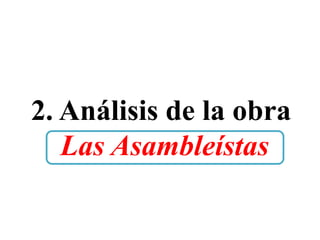 2. Análisis de la obra
Las Asambleístas

 
