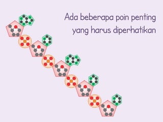 Ada beberapa poin penting
  yang harus diperhatikan
 