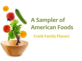 A Sampler of American Foods Frank Family Flavors 