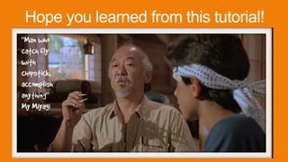 Hope you learned from this tutorial!
 