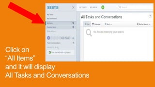Click on
“All Items”
and it will display
All Tasks and Conversations
 