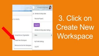 3. Click on
Create New
Workspace
 