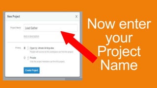 Now enter
your
Project
Name
 