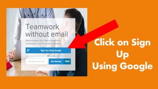 Click on Sign
Up
Using Google
 