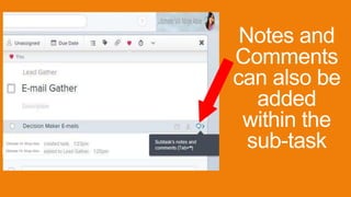 Notes and
Comments
can also be
added
within the
sub-task
 