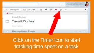 Click on the Timer icon to start
tracking time spent on a task
 