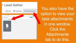 You also have the
option to view your
task attachments
in one window.
Click the
Attachments
tab to do this.
 