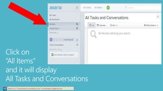 Click on
“All Items”
and it will display
All Tasks and Conversations
Relee Cruz * virtualreleecruz.wordpress.com * virtualreleecruz@gmail.com
 