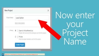 Now enter
your
Project
Name
Relee Cruz * virtualreleecruz.wordpress.com * virtualreleecruz@gmail.com
 