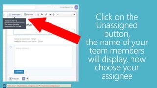 Relee Cruz * virtualreleecruz.wordpress.com * virtualreleecruz@gmail.com
Click on the
Unassigned
button,
the name of your
team members
will display, now
choose your
assignee
 