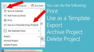 Relee Cruz * virtualreleecruz.wordpress.com * virtualreleecruz@gmail.com
You can do the following:
Print
Use as a Template
Export
Archive Project
Delete Project
 
