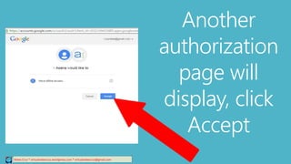 Another
authorization
page will
display, click
Accept
Relee Cruz * virtualreleecruz.wordpress.com * virtualreleecruz@gmail.com
 