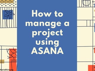 How to manage a project using Asana-MariaBurayag-m4v