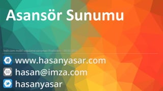 Asansör Sunumu
İndir.com mobil uygulama yarışması finalistleri – 09.05.2015
 