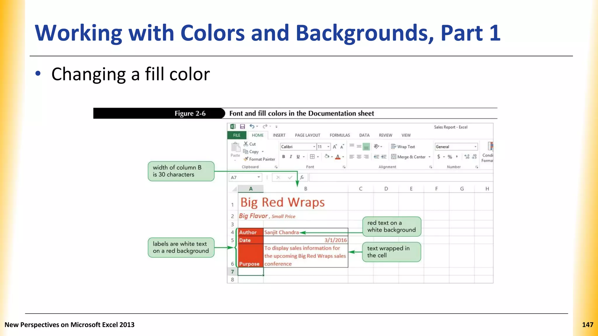 Working with Colors and Backgrounds, Part 1
• Changing a fill color
New Perspectives on Microsoft Excel 2013 147
 
