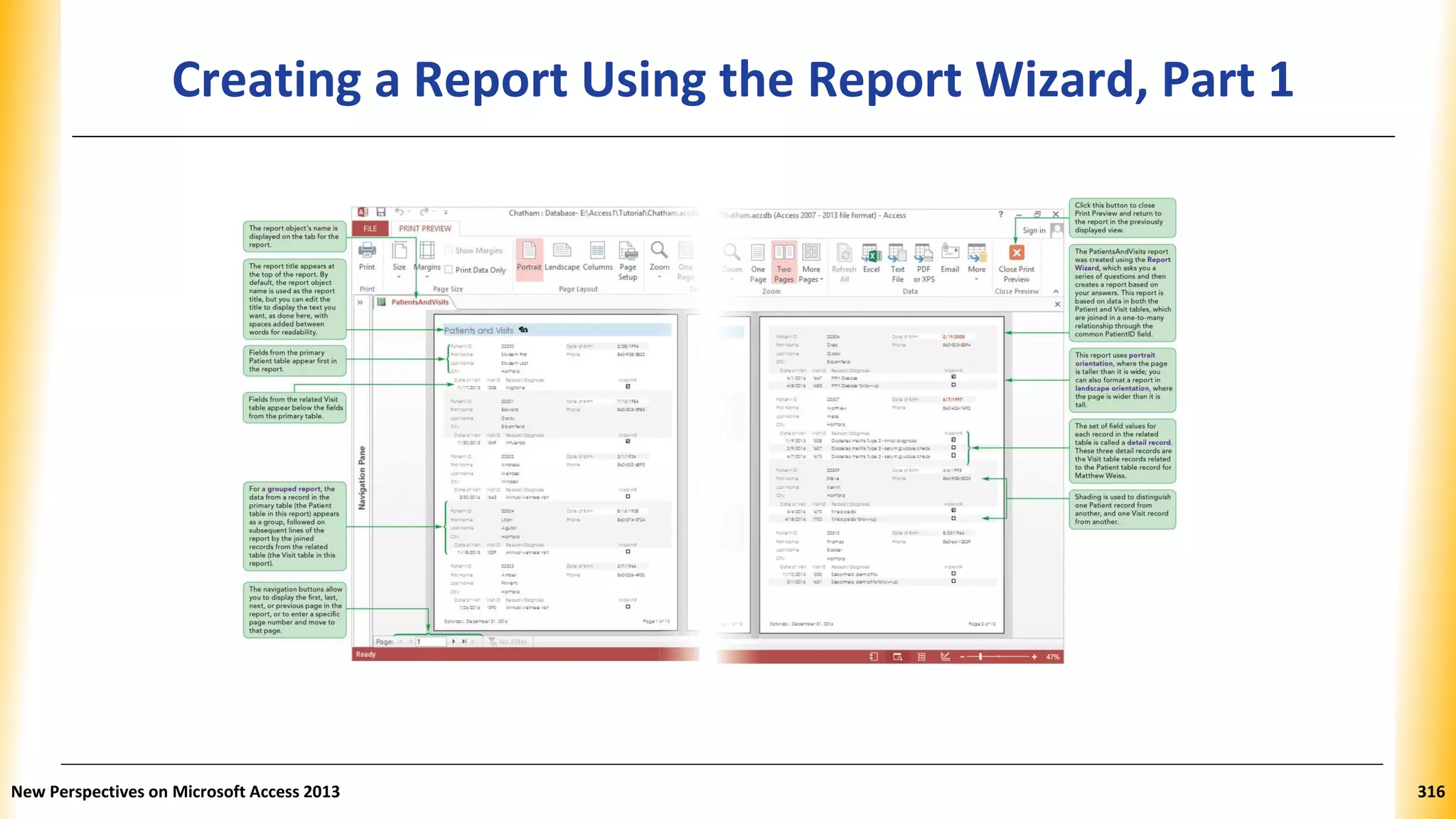 Creating a Report Using the Report Wizard, Part 1
New Perspectives on Microsoft Access 2013 316
 