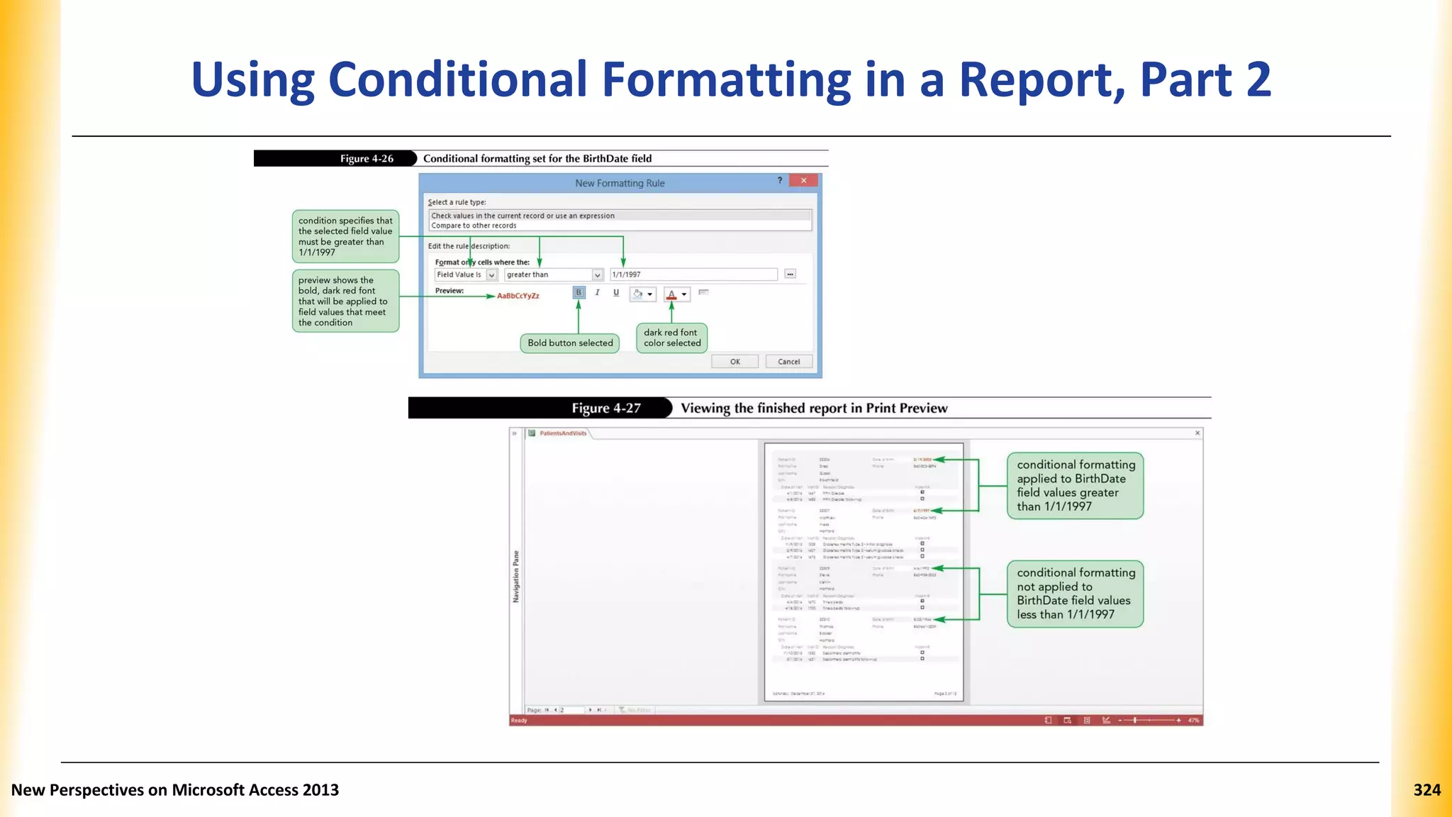 Using Conditional Formatting in a Report, Part 2
New Perspectives on Microsoft Access 2013 324
 