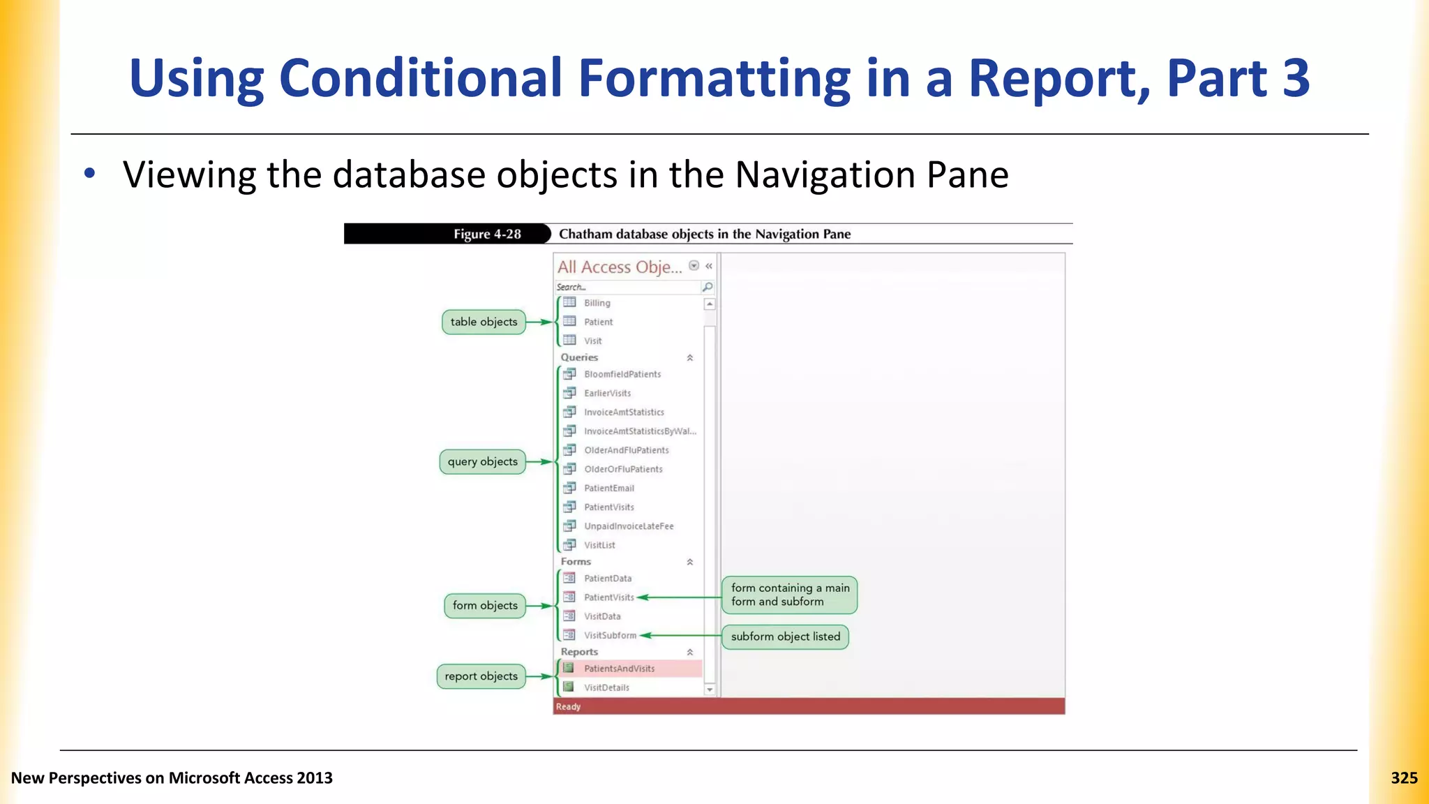 Using Conditional Formatting in a Report, Part 3
• Viewing the database objects in the Navigation Pane
New Perspectives on Microsoft Access 2013 325
 