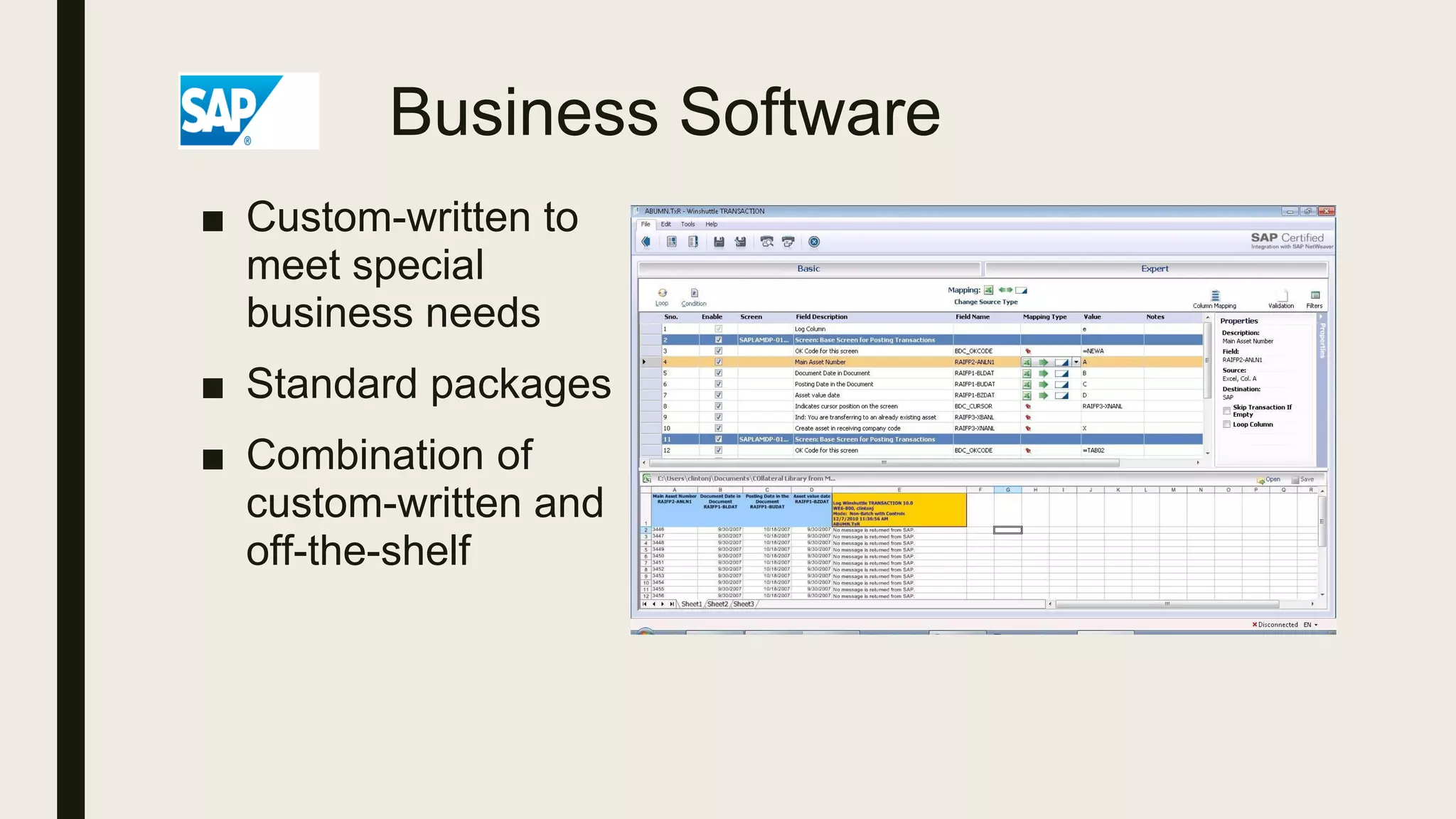 Business Software
■ Custom-written to
meet special
business needs
■ Standard packages
■ Combination of
custom-written and
off-the-shelf
 