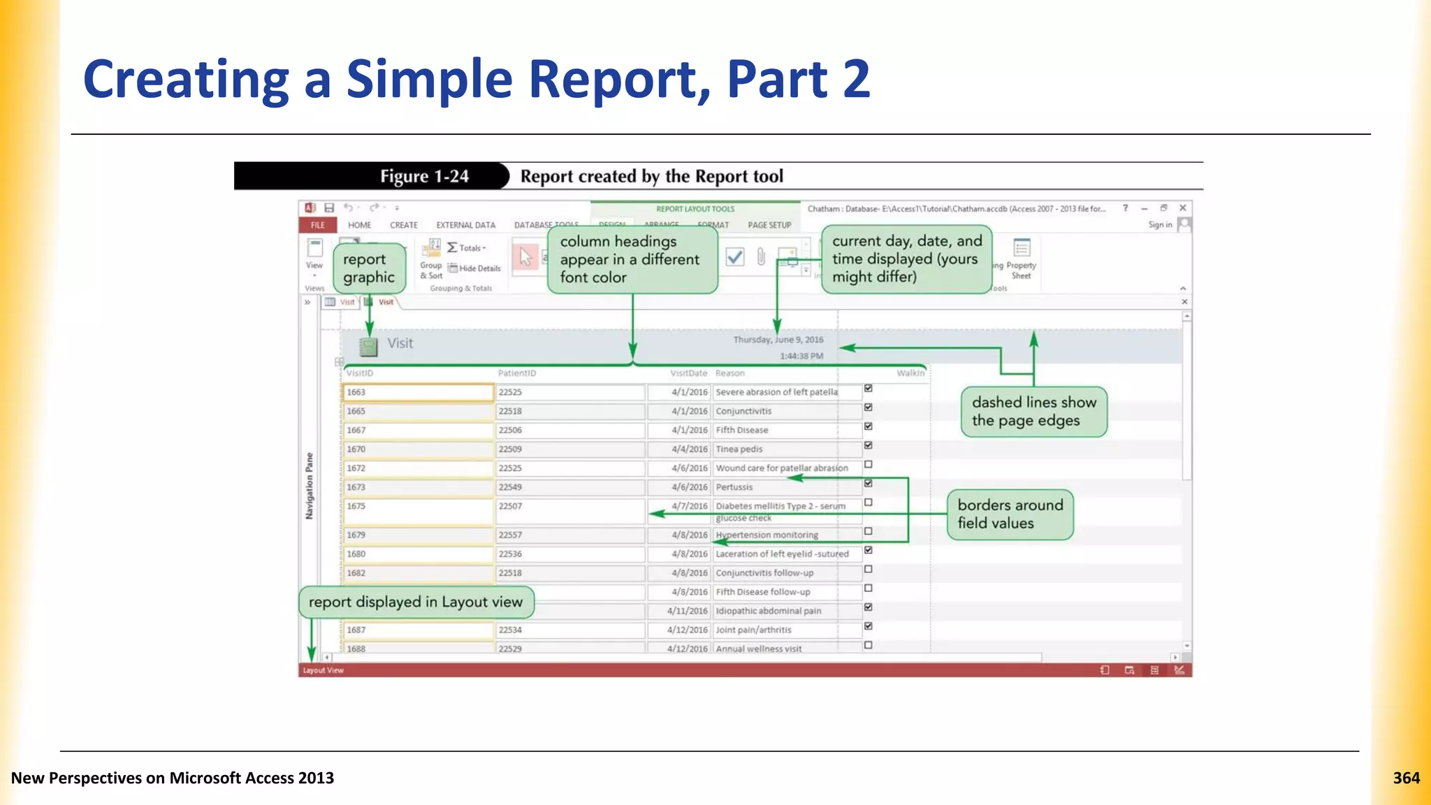 Creating a Simple Report, Part 2
New Perspectives on Microsoft Access 2013 364
 