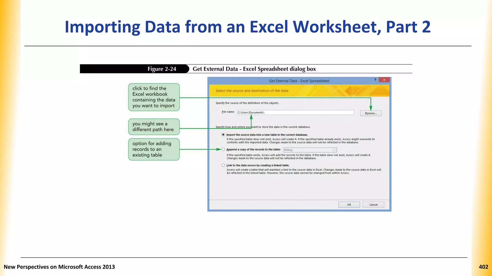 Importing Data from an Excel Worksheet, Part 2
New Perspectives on Microsoft Access 2013 402
 