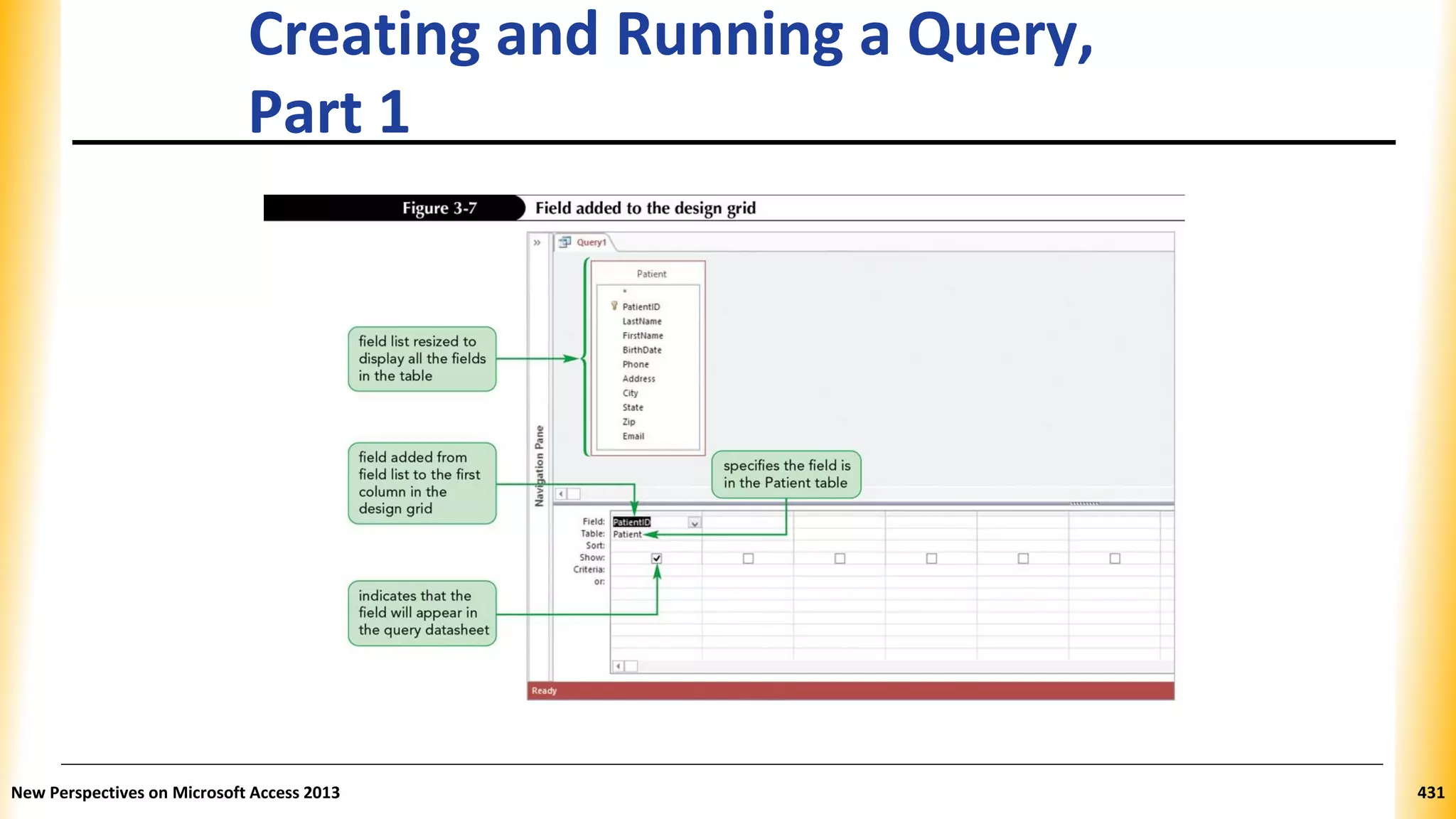 Creating and Running a Query,
Part 1
New Perspectives on Microsoft Access 2013 431
 
