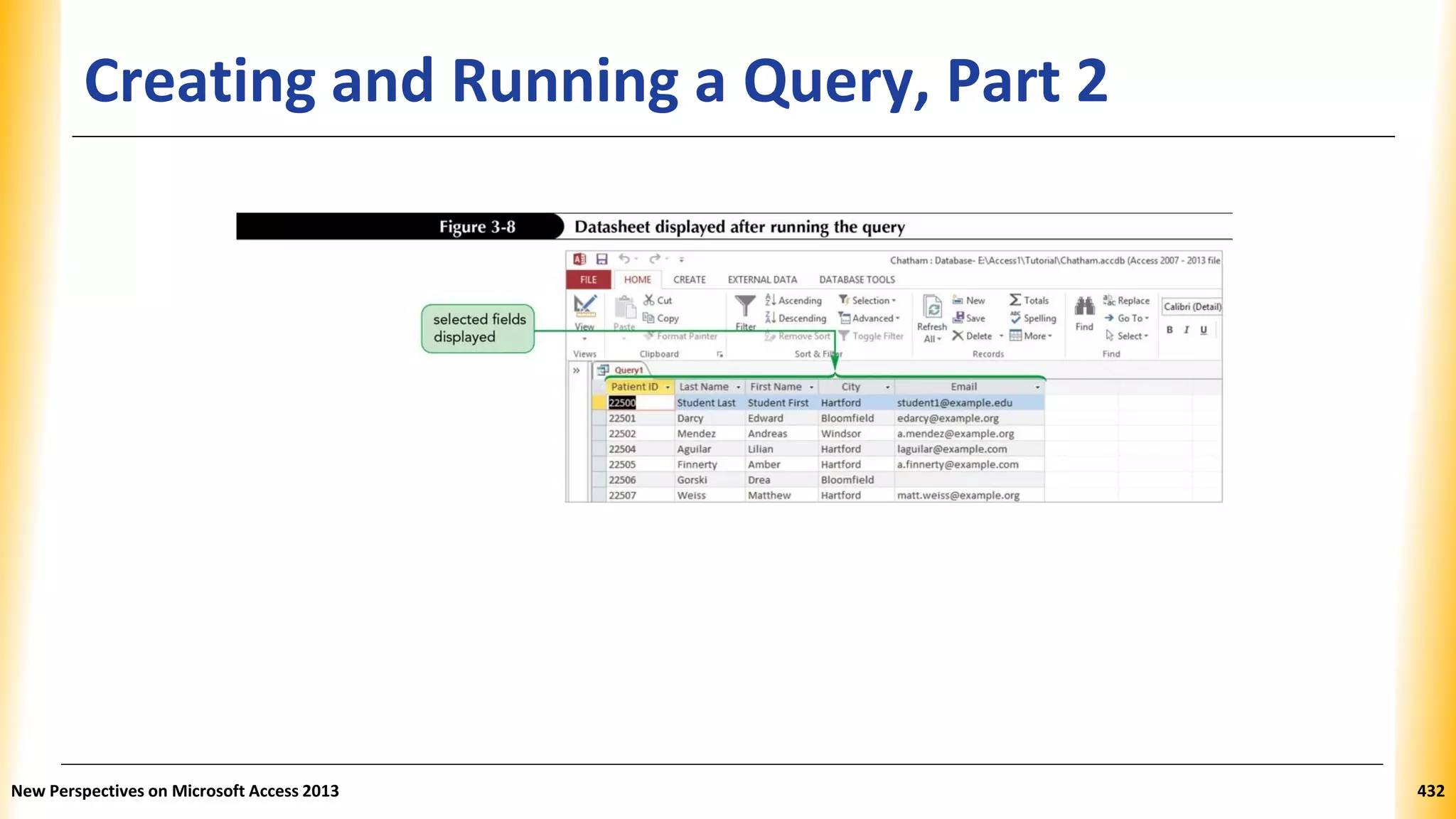 Creating and Running a Query, Part 2
New Perspectives on Microsoft Access 2013 432
 