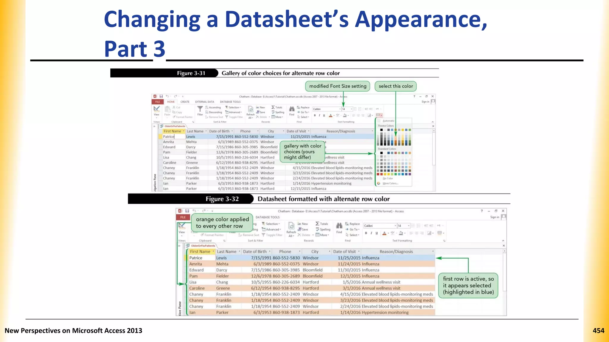 Changing a Datasheet’s Appearance,
Part 3
New Perspectives on Microsoft Access 2013 454
 