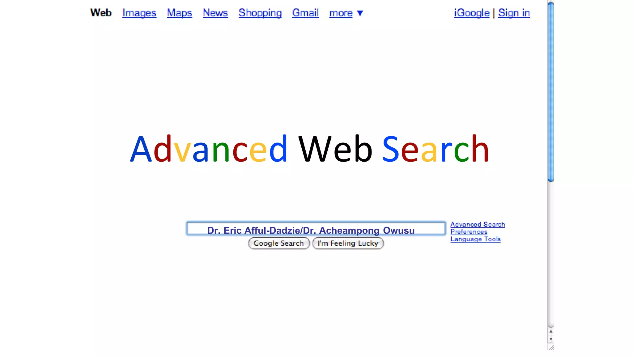 Dr. Eric Afful-Dadzie/Dr. Acheampong Owusu
Advanced Web Search
 