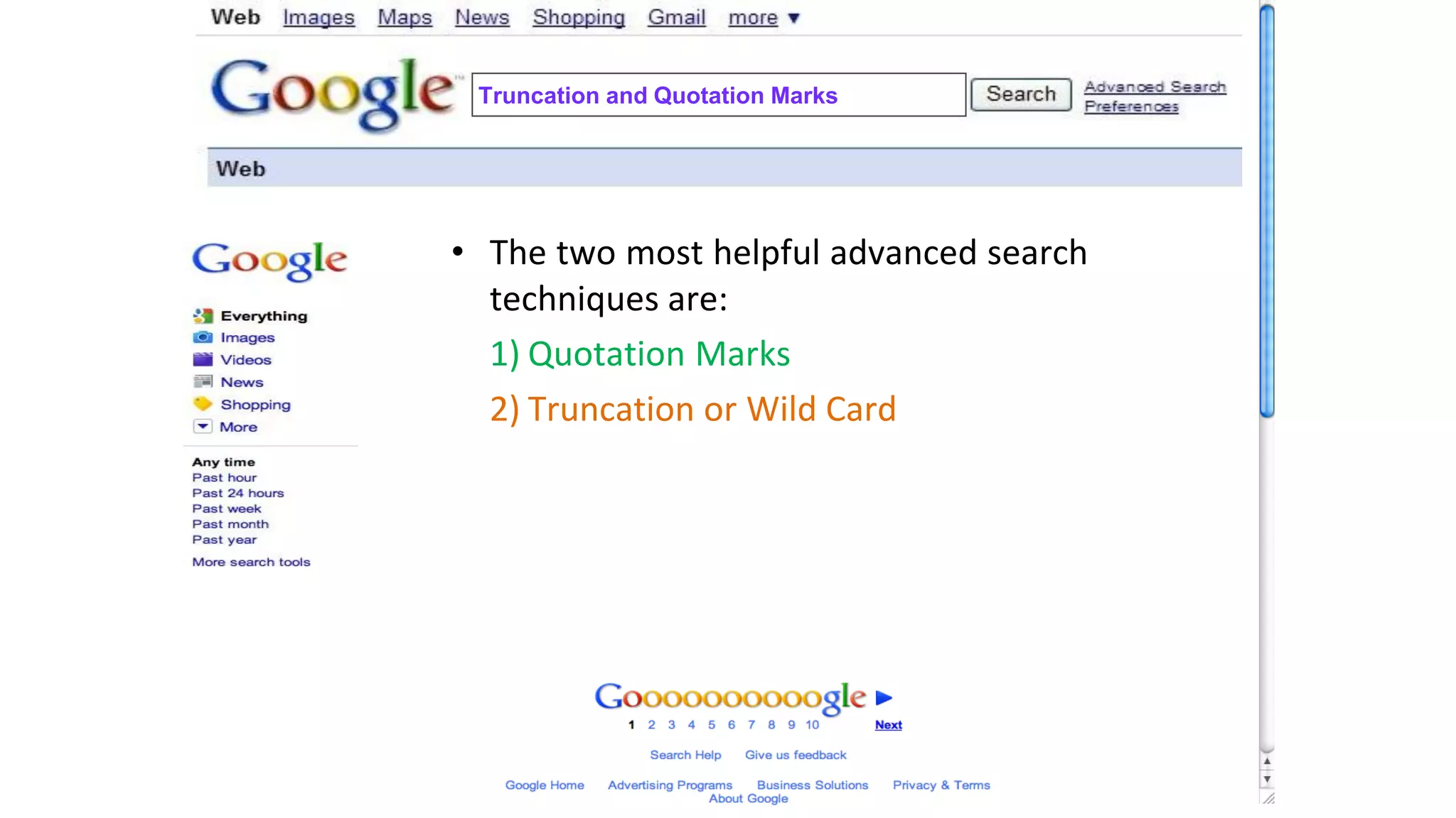 Truncation and Quotation Marks
• The two most helpful advanced search
techniques are:
1) Quotation Marks
2) Truncation or Wild Card
 