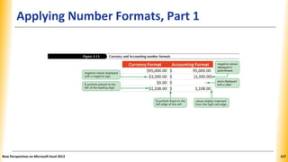 Applying Number Formats, Part 1
New Perspectives on Microsoft Excel 2013 157
 