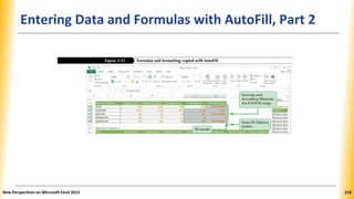 Entering Data and Formulas with AutoFill, Part 2
New Perspectives on Microsoft Excel 2013 218
 