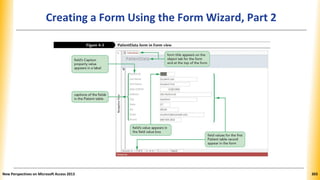 Creating a Form Using the Form Wizard, Part 2
New Perspectives on Microsoft Access 2013 303
 
