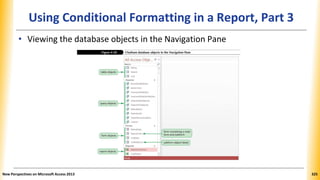 Using Conditional Formatting in a Report, Part 3
• Viewing the database objects in the Navigation Pane
New Perspectives on Microsoft Access 2013 325
 
