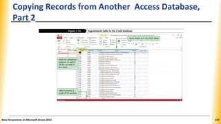 Copying Records from Another Access Database,
Part 2
New Perspectives on Microsoft Access 2013 357
 