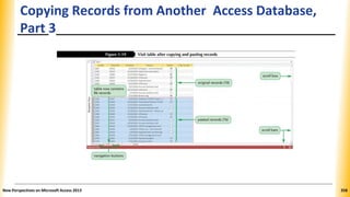 Copying Records from Another Access Database,
Part 3
New Perspectives on Microsoft Access 2013 358
 