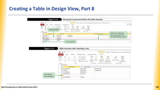 Creating a Table in Design View, Part 8
New Perspectives on Microsoft Access 2013 394
 