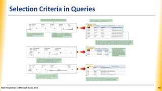 Selection Criteria in Queries
New Perspectives on Microsoft Access 2013 441
 