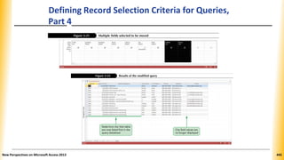 Defining Record Selection Criteria for Queries,
Part 4
New Perspectives on Microsoft Access 2013 445
 