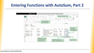 Entering Functions with AutoSum, Part 2
New Perspectives on Microsoft Office 2013
 