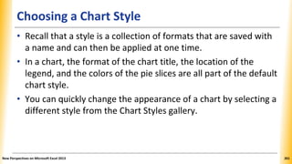 Choosing a Chart Style
• Recall that a style is a collection of formats that are saved with
a name and can then be applied...