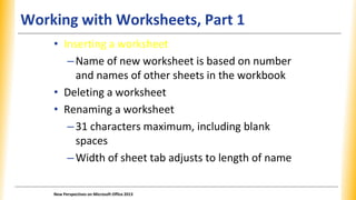 Working with Worksheets, Part 1
• Inserting a worksheet
–Name of new worksheet is based on number
and names of other sheet...