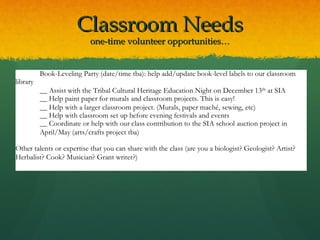 Classroom Needs
 one-time volunteer opportunities…
 