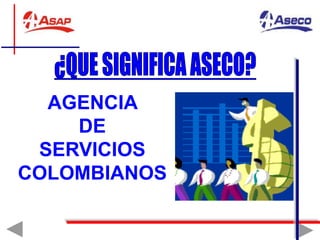 AGENCIA
DE
SERVICIOS
COLOMBIANOS
 
