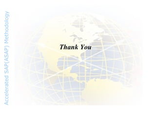 Thank you Thank You Accelerated SAP(ASAP) Methodology 