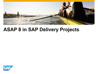 ASAP 8 in SAP Delivery Projects
 